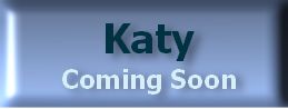 Katy 
Coming Soon