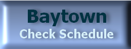Baytown 
Check Schedule
